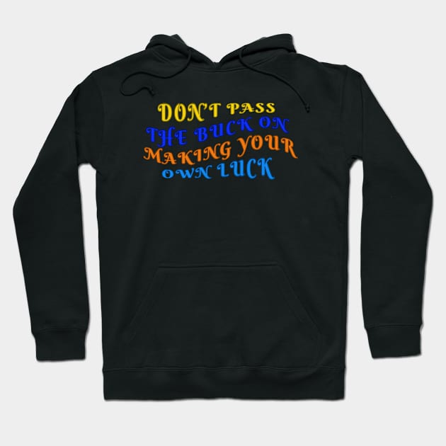 Make Your Own Luck Believe In Yourself 3 Hoodie by jr7 original designs